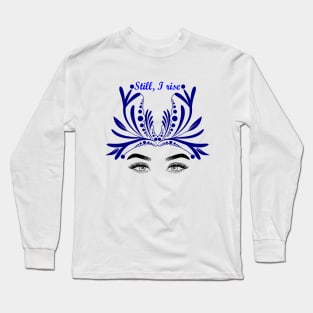 Still I rise Long Sleeve T-Shirt